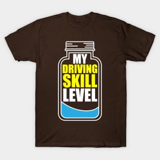 My Driving Skill Level T-Shirt